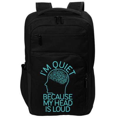 I'm Quiet Because My Head Is Loud Impact Tech Backpack