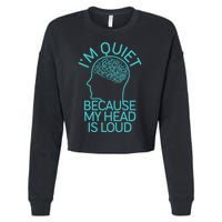 I'm Quiet Because My Head Is Loud Cropped Pullover Crew