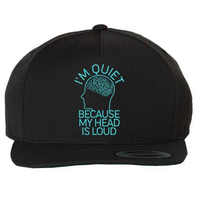 I'm Quiet Because My Head Is Loud Wool Snapback Cap