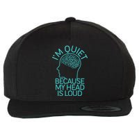 I'm Quiet Because My Head Is Loud Wool Snapback Cap