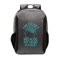 I'm Quiet Because My Head Is Loud Vector Backpack