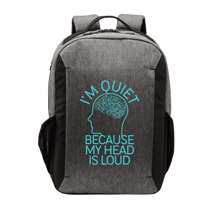 I'm Quiet Because My Head Is Loud Vector Backpack