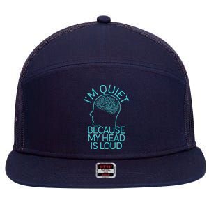 I'm Quiet Because My Head Is Loud 7 Panel Mesh Trucker Snapback Hat