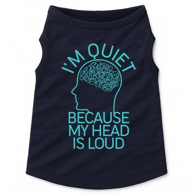 I'm Quiet Because My Head Is Loud Doggie Tank