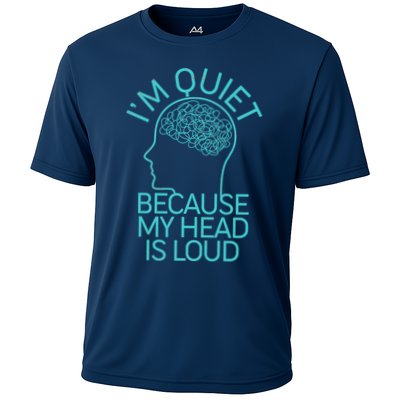 I'm Quiet Because My Head Is Loud Performance Shirt