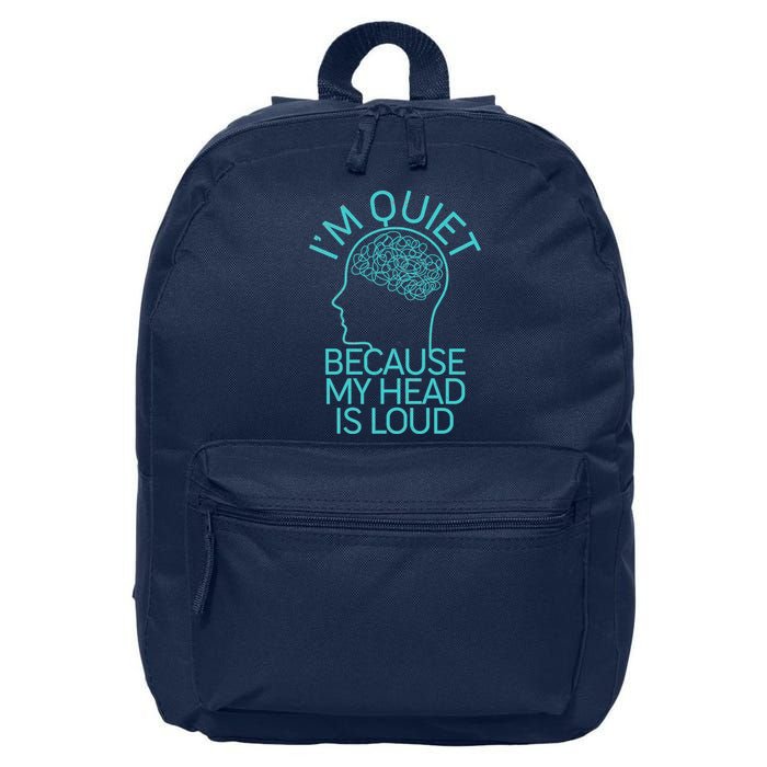 I'm Quiet Because My Head Is Loud 16 in Basic Backpack