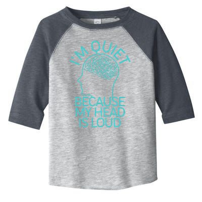 I'm Quiet Because My Head Is Loud Toddler Fine Jersey T-Shirt