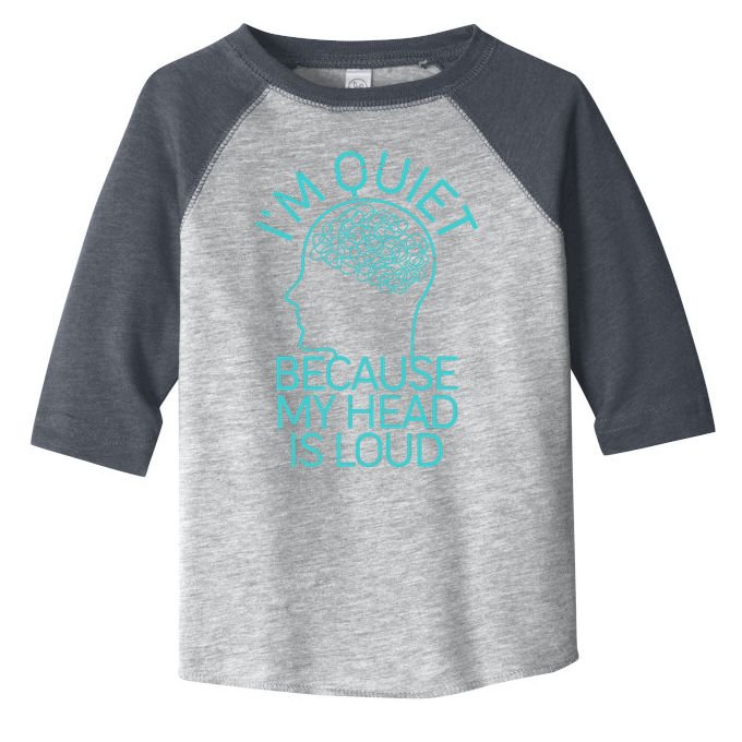 I'm Quiet Because My Head Is Loud Toddler Fine Jersey T-Shirt