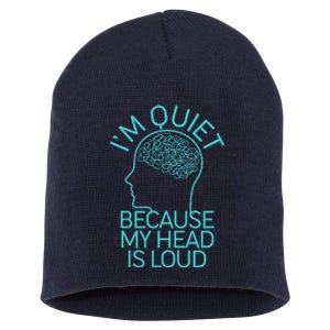 I'm Quiet Because My Head Is Loud Short Acrylic Beanie