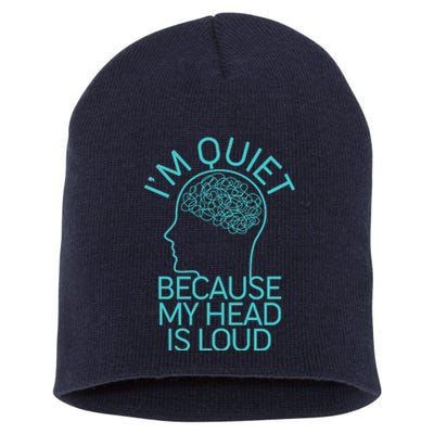 I'm Quiet Because My Head Is Loud Short Acrylic Beanie