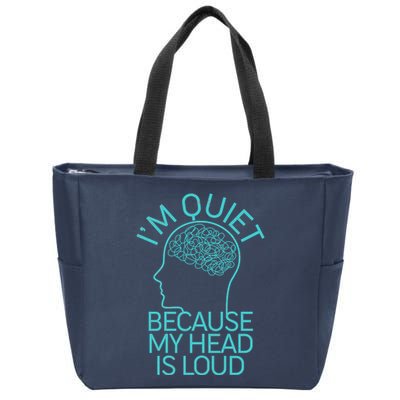 I'm Quiet Because My Head Is Loud Zip Tote Bag