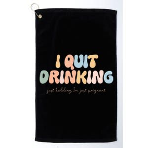 I Quit Drinking Just Kidding IM Just Pregnant Platinum Collection Golf Towel