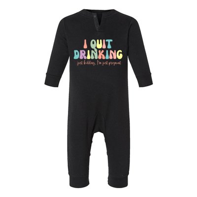 I Quit Drinking Just Kidding I'm Pregnant Funny Infant Fleece One Piece