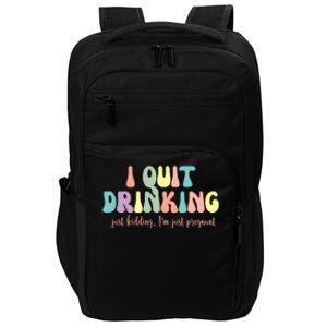 I Quit Drinking Just Kidding I'm Pregnant Funny Impact Tech Backpack