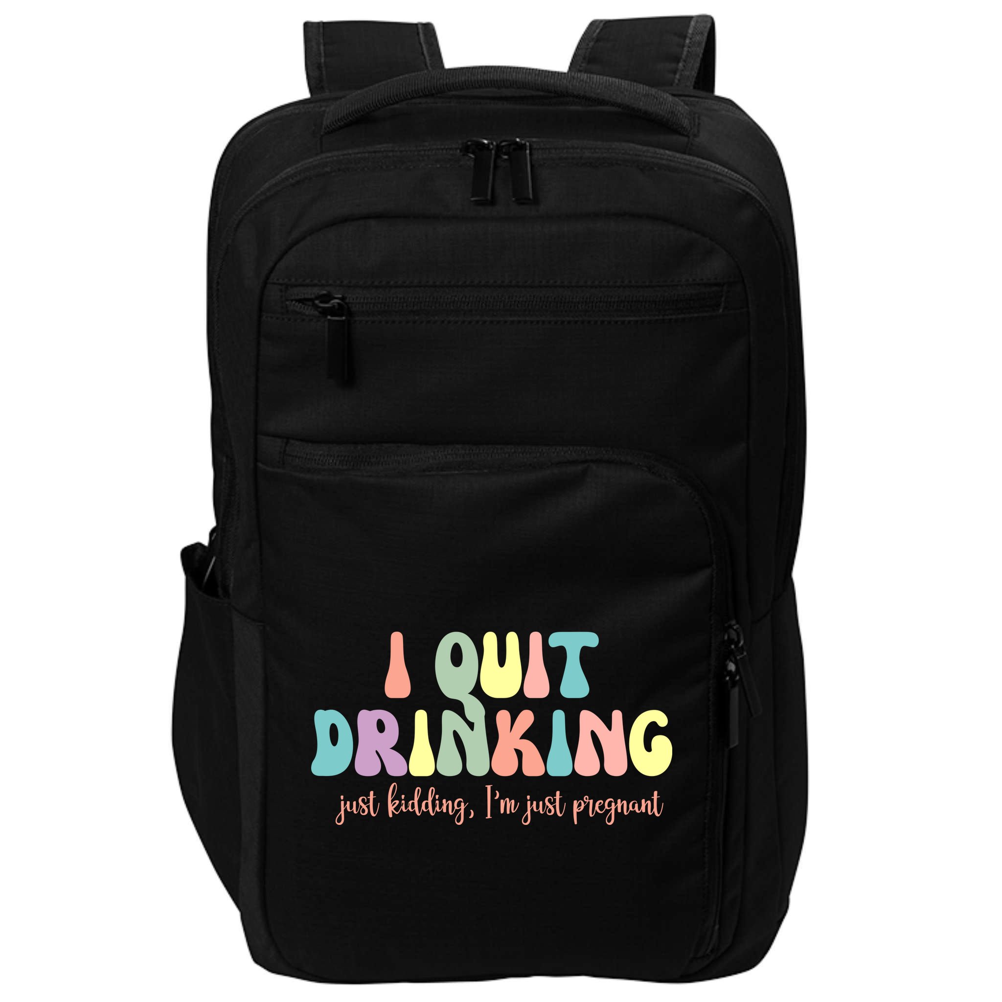 I Quit Drinking Just Kidding I'm Pregnant Funny Impact Tech Backpack