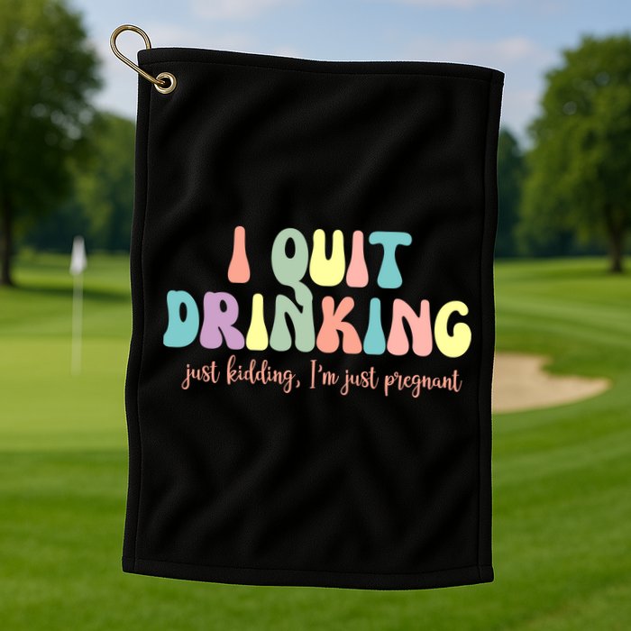 I Quit Drinking Just Kidding I'm Pregnant Funny Golf Towel
