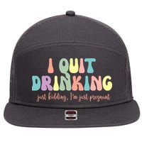 I Quit Drinking Just Kidding I'm Pregnant Funny 7 Panel Mesh Trucker Snapback Hat