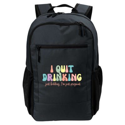 I Quit Drinking Just Kidding I'm Pregnant Funny Daily Commute Backpack