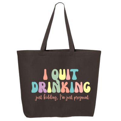 I Quit Drinking Just Kidding I'm Pregnant Funny 25L Jumbo Tote