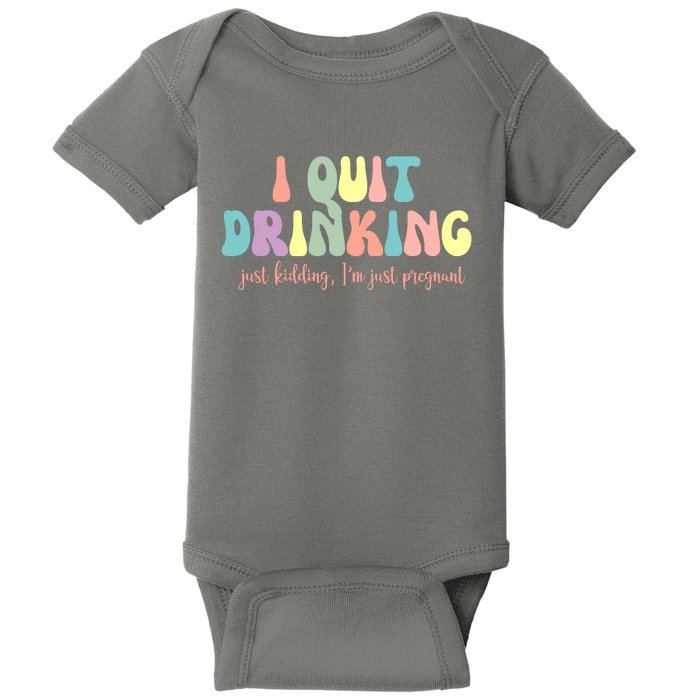 I Quit Drinking Just Kidding I'm Pregnant Funny Baby Bodysuit