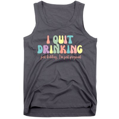 I Quit Drinking Just Kidding I'm Pregnant Funny Tank Top