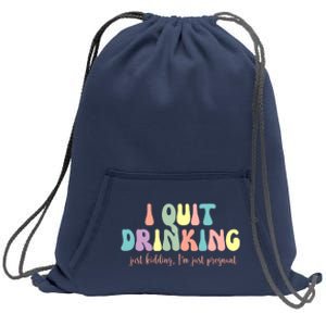 I Quit Drinking Just Kidding I'm Pregnant Funny Sweatshirt Cinch Pack Bag