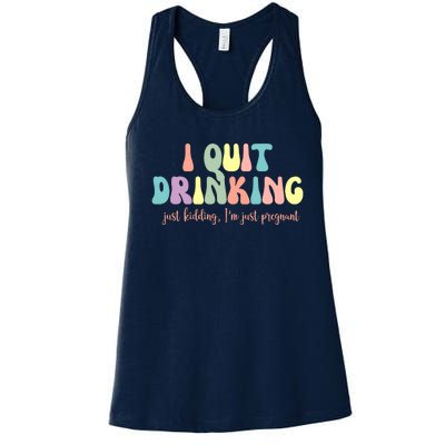 I Quit Drinking Just Kidding I'm Pregnant Funny Women's Racerback Tank