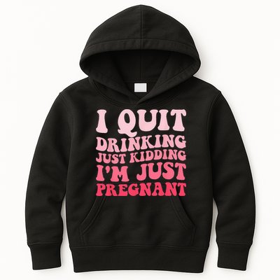 I Quit Drinking Just Kidding Im Just Pregnant Pregnancy Kids Hoodie