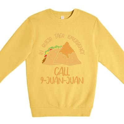 In Queso Emergency Cinco De Mayo Taco Call 9 Juan Mexican Premium Crewneck Sweatshirt