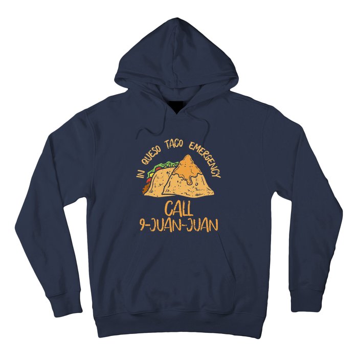 In Queso Emergency Cinco De Mayo Taco Call 9 Juan Mexican Hoodie