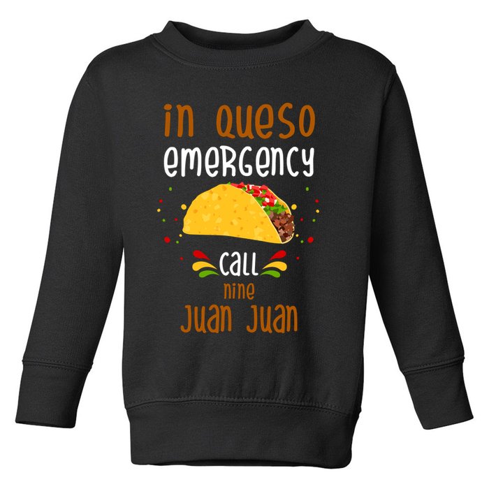 In Queso Emergency Call Nine Juan Juan Funny Mexican Toddler Sweatshirt