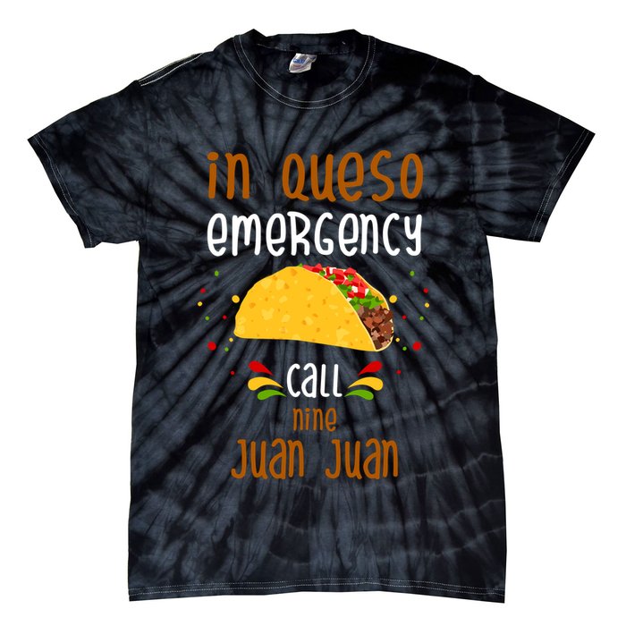 In Queso Emergency Call Nine Juan Juan Funny Mexican Tie-Dye T-Shirt