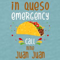 In Queso Emergency Call Nine Juan Juan Funny Mexican Sueded Cloud Jersey T-Shirt