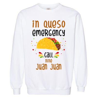 In Queso Emergency Call Nine Juan Juan Funny Mexican Garment-Dyed Sweatshirt