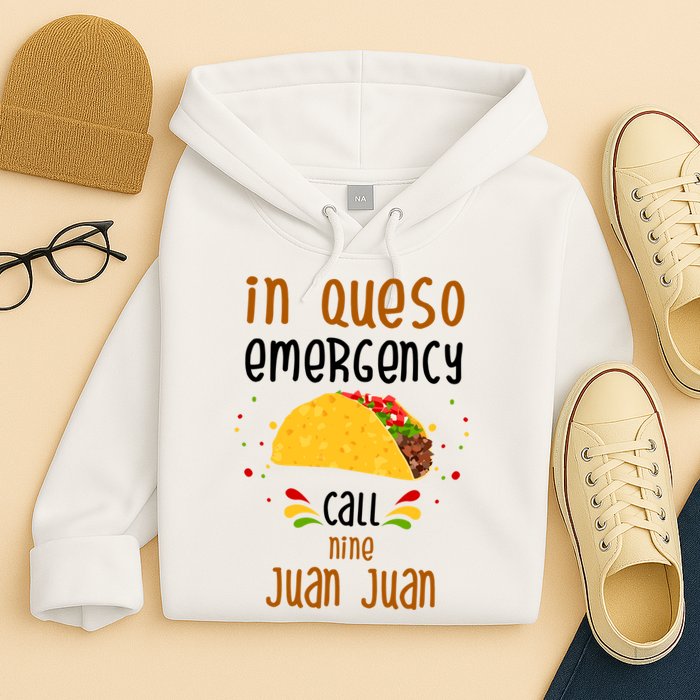In Queso Emergency Call Nine Juan Juan Funny Mexican Hoodie