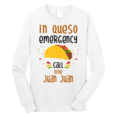 In Queso Emergency Call Nine Juan Juan Funny Mexican Long Sleeve Shirt