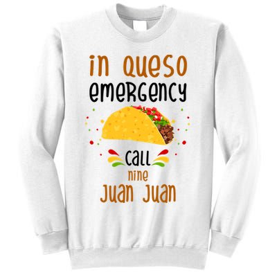 In Queso Emergency Call Nine Juan Juan Funny Mexican Sweatshirt