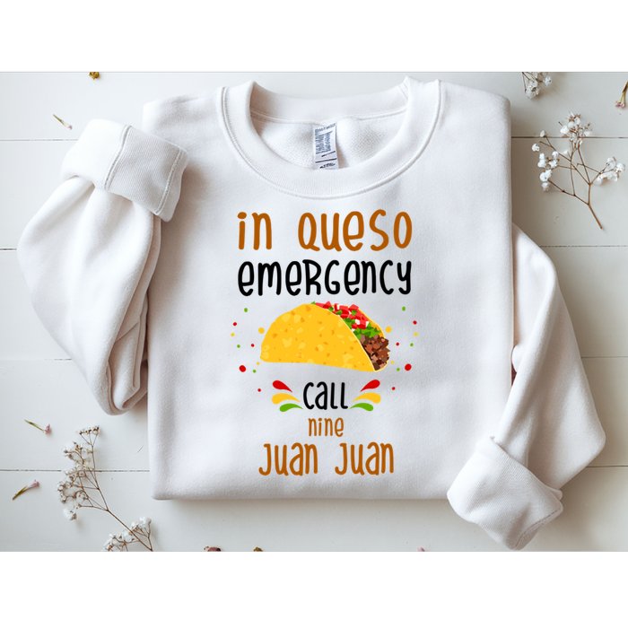 In Queso Emergency Call Nine Juan Juan Funny Mexican Sweatshirt