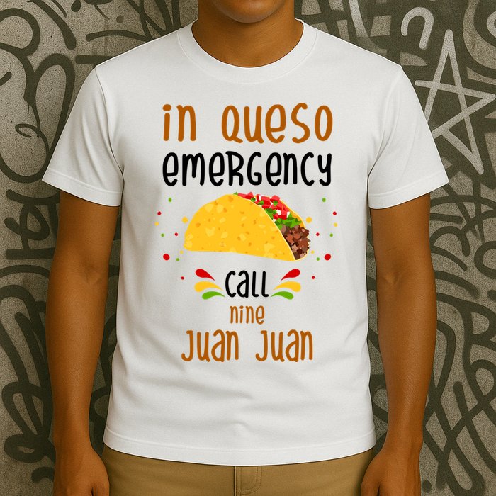In Queso Emergency Call Nine Juan Juan Funny Mexican T-Shirt