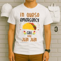 In Queso Emergency Call Nine Juan Juan Funny Mexican T-Shirt