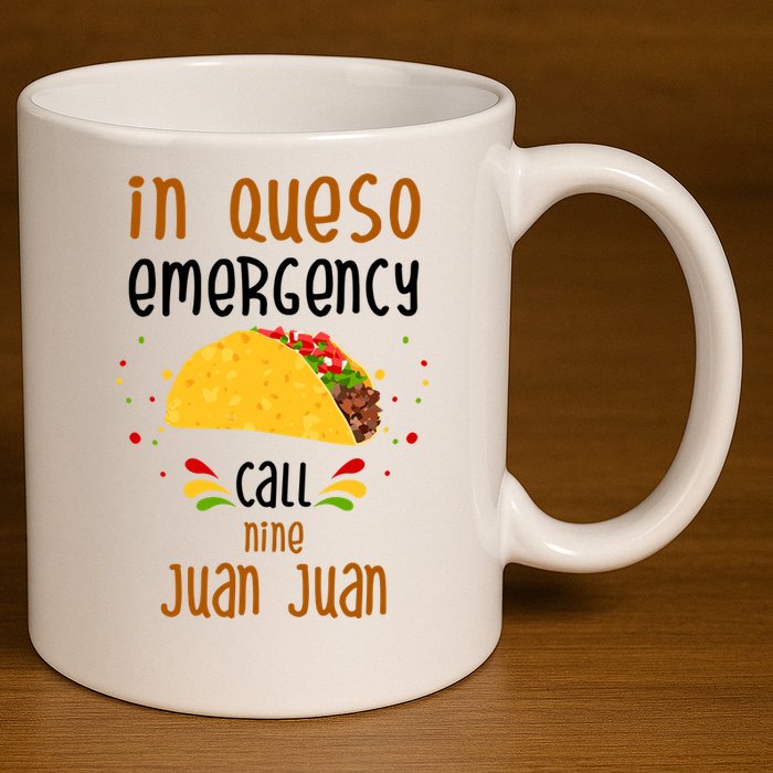 In Queso Emergency Call Nine Juan Juan Funny Mexican 11oz C Handle Ceramic Mug