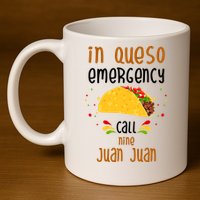 In Queso Emergency Call Nine Juan Juan Funny Mexican 11oz C Handle Ceramic Mug