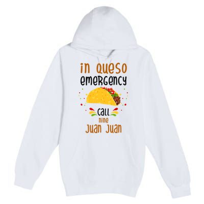 In Queso Emergency Call Nine Juan Juan Funny Mexican Premium Pullover Hoodie