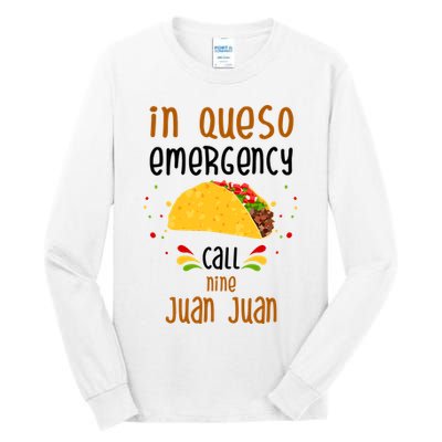 In Queso Emergency Call Nine Juan Juan Funny Mexican Tall Long Sleeve T-Shirt