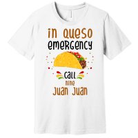 In Queso Emergency Call Nine Juan Juan Funny Mexican Premium T-Shirt