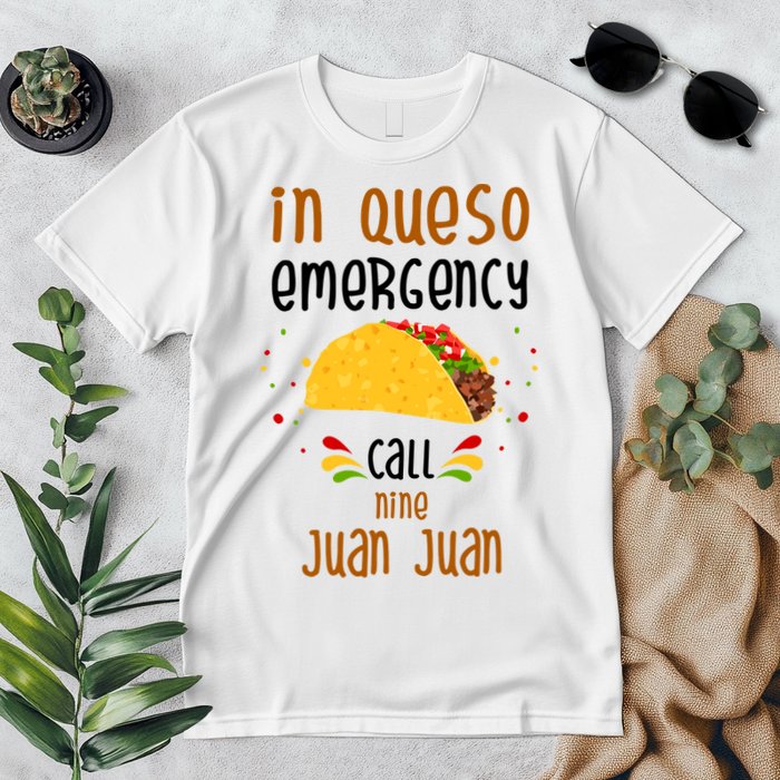 In Queso Emergency Call Nine Juan Juan Funny Mexican Premium T-Shirt