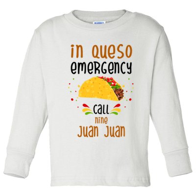 In Queso Emergency Call Nine Juan Juan Funny Mexican Toddler Long Sleeve Shirt