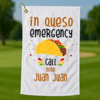 In Queso Emergency Call Nine Juan Juan Funny Mexican Golf Towel