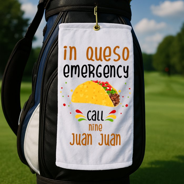 In Queso Emergency Call Nine Juan Juan Funny Mexican Golf Towel