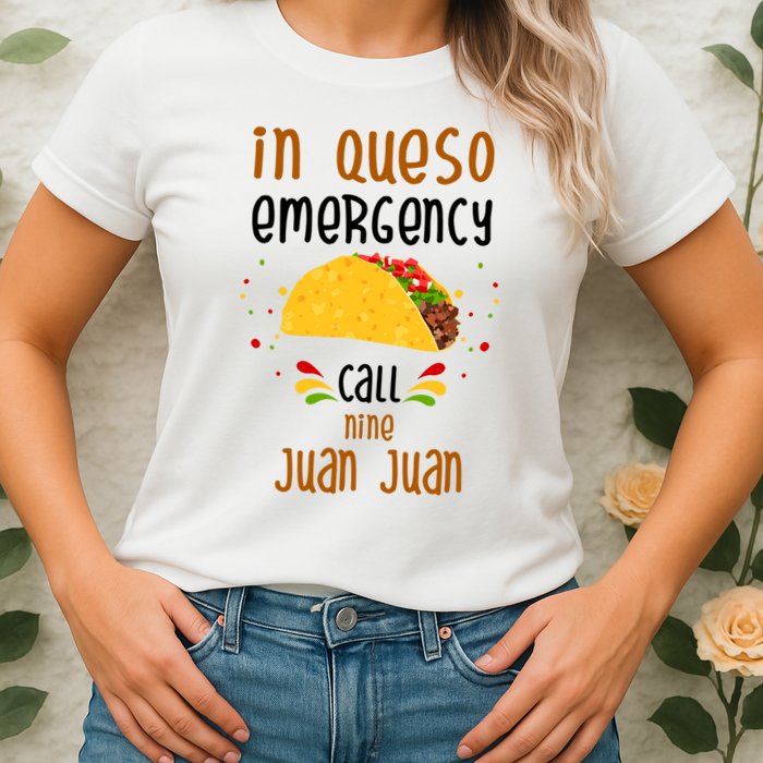 In Queso Emergency Call Nine Juan Juan Funny Mexican Womens T-Shirt
